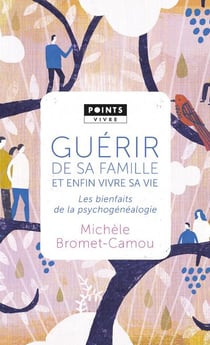 Guérir de sa famille et enfin vivre sa vie - les bienfaits de la psychogénéalogie