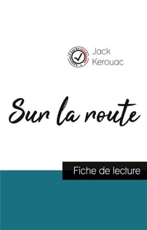Sur la route, de Jack Kerouac - fiche de lecture