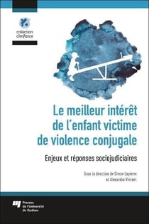 Le meilleur interêt de l'enfant victime de violence conjugale : enjeux et réponses sociojudiciaires