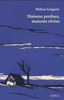 Maisons perdues, maisons rêvées