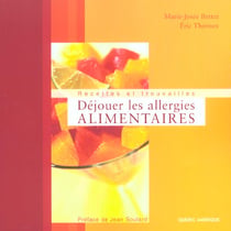 DEJOUER LES ALLERGIES ALIMENTAIRES. RECETTES ET TR