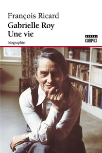 Gabrielle Roy - une vie