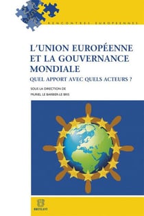 L'union européenne et la gouvernance mondiale - quel apport avec quels acteurs ?