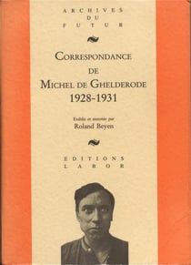 Correspondance de Michel de Ghelderode Tome 2 : 1928 - 1931