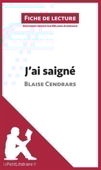Fiche de lecture : j'ai saigné de Blaise Cendrars - analyse complète de l'oeuvre et résumé