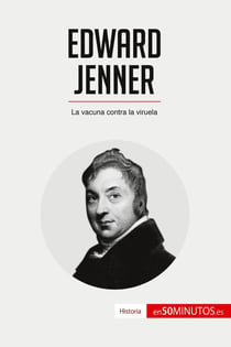 Edward Jenner : la vacuna contra la viruela