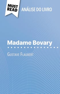 Madame Bovary de Gustave Flaubert (Analise do livro) : Analise completa e resumo pormenorizado do trabalho