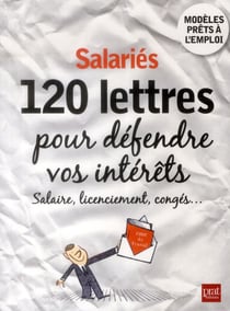 Salariés - 120 lettres pour défendre vos droits