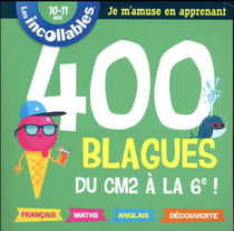 Les incollables - 400 blagues pour réviser du cm2 à la 6e !