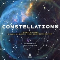 Constellations : l'histoire de l'espace à travers les 88 motifs étoiles connus du ciel nocturne