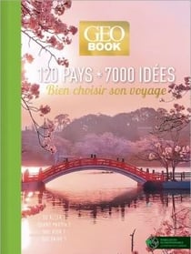 Géobook : 120 pays, 7000 idées : Bien choisir son voyage