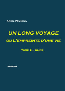 Un long voyage ou l'empreinte d'une vie Tome 2 - Aline - roman