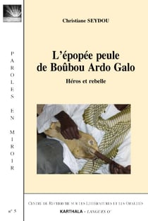 L'épopée peule de Boûbou Ardo Galo - héros et rebelle