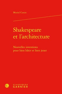 Shakespeare et l'architecture : Nouvelles inventions pour bien bâtir et bien jouer