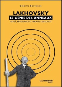 Lakhovsky - le génie des anneaux - santé, résonance et circuits oscillants