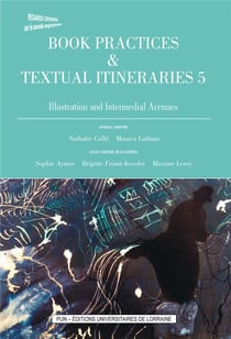 Book Practices & Textual Itineraries - 5 / 2015 : Illustration and Intermedial Avenues