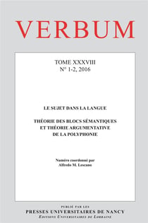 VERBUM n.38/1.2 : le sujet dans la langue : théorie des blocs sémantiques et théorie argumentative de la polyphonie