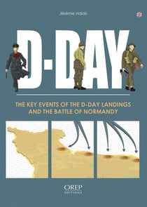 D-day : L'essentiel du débarquement et de la bataille de Normandie