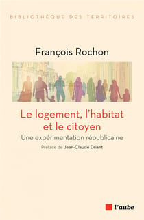 Le logement, l'habitat et le citoyen - une expérimentation républicaine