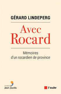 Avec rocard - mémoires d'un rocardien de province