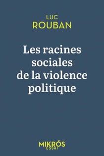 Les racines sociales de la violence politique