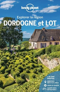 Explorer la région : Dordogne et Lot (3e édition)