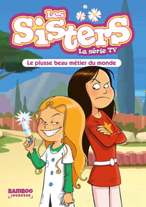 Les Sisters, la série TV Tome 48 : le plusse beau métier du monde