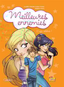 Meilleures ennemies t.3 - enfin célèbres !