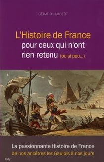 L'histoire de france pour ceux qui n'ont rien retenu (ou si peu...)