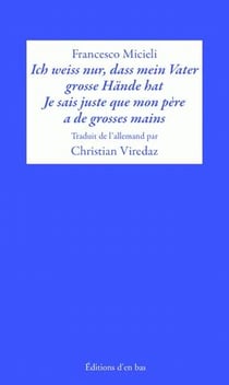 Ich weiss nur, dass mein vater grosse Hände hat - je sais juste que mon père a de grosses mains