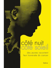 Côté nuit, côté soleil : des jeunes racontent leur traversée de cancer