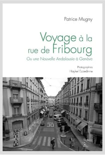 Voyage à la rue de Fribourg ou une Nouvelle Andalousie à Genève