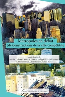 Métropoles en débat : (de) constructions de la ville compétitive
