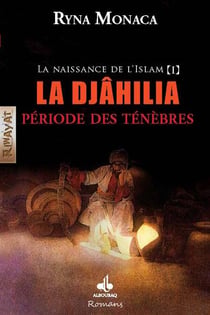 La naissance de l'Islam Tome 1 - la Djâhilia, période des ténèbres