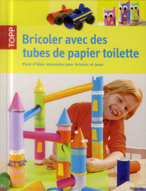 Bricoler Avec Des Tubes De Papier Toilette