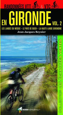 Randonnées vtt et vtc en gironde t.2 - les landes du médoc, le pays de buch, la haute-lande de gironde
