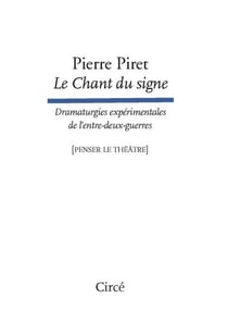 Le chant du signe : dramaturgies expérimentales de l'entre-deux-guerres