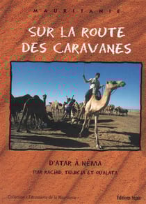 Sur les routes des caravanes t.3 - d'Atar à Néma