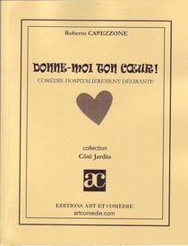 Donne-moi ton coeur - comédie hospitalièrement délirante