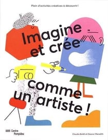 Imagine et crée comme un artiste - cahier d'activités pour les 8-12 ans