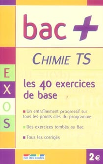 Bac+ TS chimie exercices : les 40 exercices de base