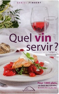Quel vin servir ? le best-seller des accords mets et vins (22e année)
