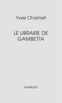 LE LIBRAIRE DE GAMBETTA - Yves Charnet