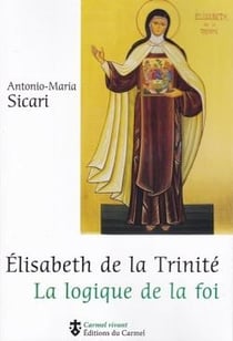 Elisabeth de la Trinité - la logique de la foi