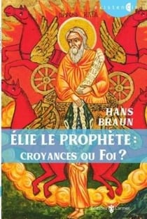 Elie le prophète - croyances ou foi ?