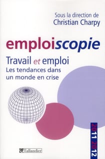 Emploiscopie - travail et emploi - les tendances dans un monde de crise