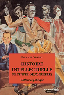 Histoire intellectuelle de l'entre-deux-guerres - culture et politique