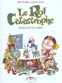 Le roi catastrophe t.6 - Adalbert fait du scandale