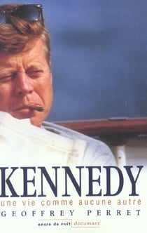 Kennedy - une vie comme aucune autre