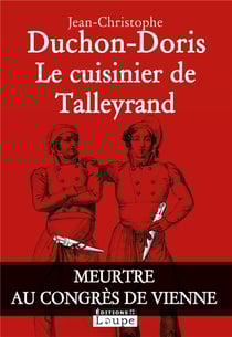 Le cuisinier de Talleyrand - meurtre au congrès de Vienne